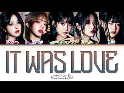 LATENCY IT WAS LOVE Lyrics (Color Coded Lyrics)