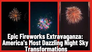 Epic Fireworks Extravaganza: America's Most Dazzling Night Sky Transformations Epic Fireworks Extravaganza: America's Most Dazzling Night Sky Transformations
