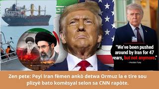 🔥⛳🚨🇺🇸⛳🔥Zen pete: Peyi Iran fèmen ankò detwa Ormuz la e tire sou plizyè bato komèsyal . (CNN)
