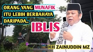 Orang Munafik Lebih Berbahaya Daripada Iblis   Ngaji Kh Zainuddin Mz 