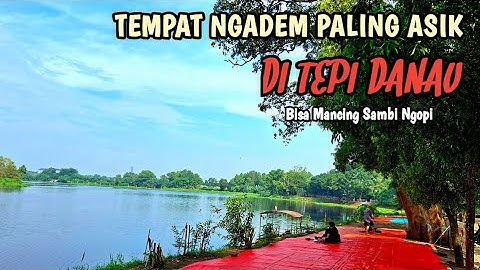 DANAU CIBEUREUM TAMBUN BEKASI ||  COCOK BUAT NGADEM DAN MANCING