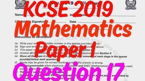 KCSE 2019 Mathematics Paper 1-Question 17||Section II