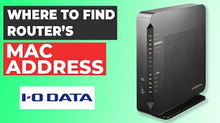 How to Find the MAC Address on Your IO Data Router