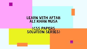 CSS Past Papers Solution Series | CSS GSA 2022 Q 6  A | Solution and Explanation