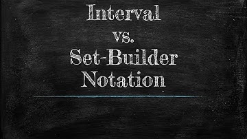 Interval/Set-Builder Notation