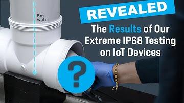Revealed: The Results of Our Extreme IP68 Testing on IoT Devices