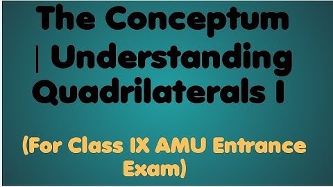 The Conceptum| Class 9 AMU Entrance Exam| Understanding quadrilateral| Q. 53-63