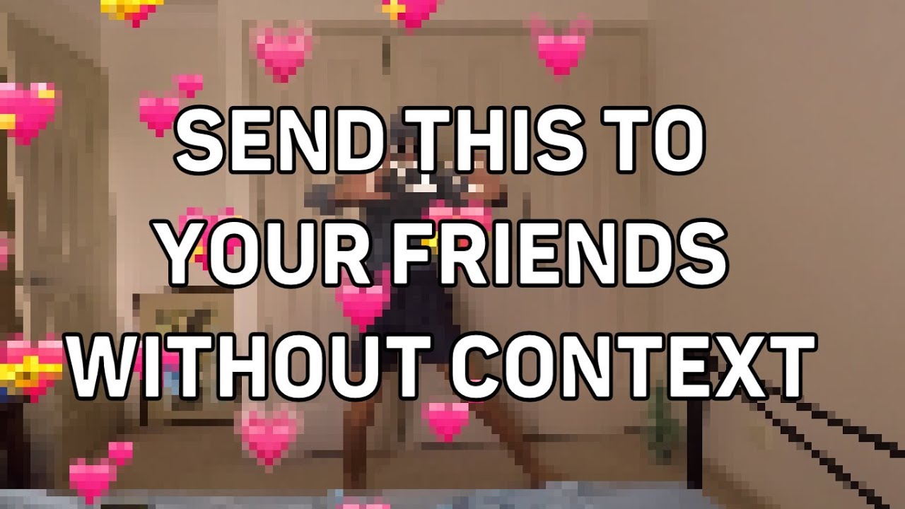 Send This To Your Best Friend Without Context