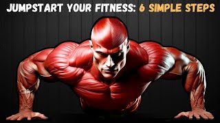 6 Simple Steps to Revitalize Your Fitness Journey