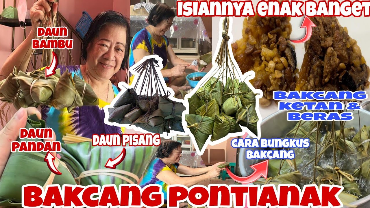 RESEP BAKCANG PONTIANAK DENGAN ANEKA ISIAN YANG ENAK || KUPAS TUNTAS CARA MEMBUAT BAKCANG YANG LEZAT