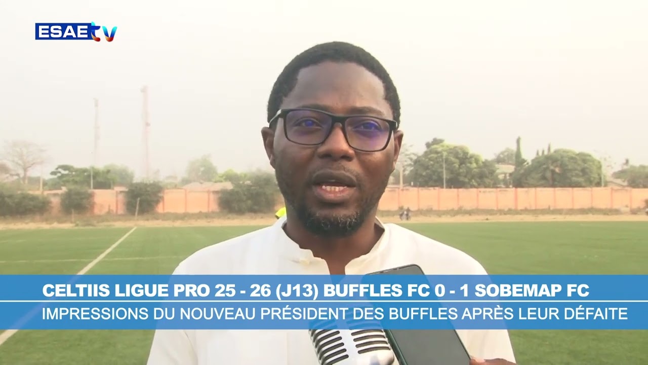 IMPRESSIONS DU NOUVEAU PRÉSIDENT DES BUFFLES APRÈS LEUR DÉFAITE FACE À SOBEMAP FC