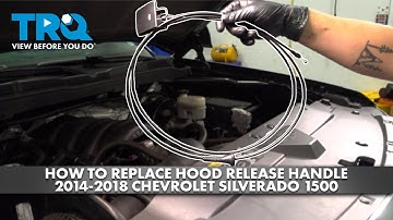 How to Replace Hood Release Handle 2014-2018 Chevrolet Silverado 1500