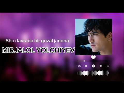 Mirjalol Yolchiyev -Shu davrada bir gozal janona