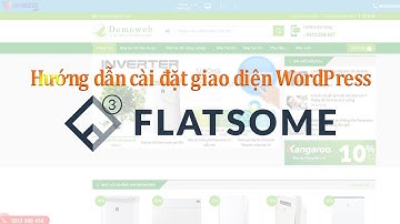 [Hướng dẫn]  Chi tiết cài đặt theme flatsome trên wordpress đơn  giản nhất!