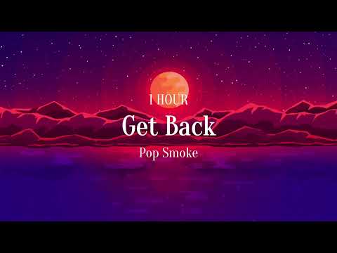 POP SMOKE GET BACK 1 Hour 