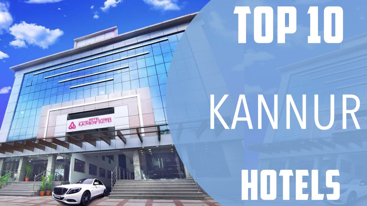 Top 10 Best Hotels to Visit in Kannur | India - English