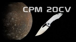 About Cpm-20Cv Steel - Origin, Performance, And My Opinion