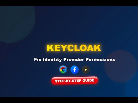 How to Update Keycloak & Fix Identity Provider Permissions (Google, Facebook Login Not Working?)