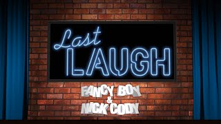 Last Laugh: Fancy Boy & Nick Cody