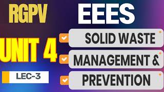 Full EEES UNIT 4 LEC-3 | SOLID WASTE MANAGEMENT SYSTEM & ROLE OF INDIVIDUAL FOR POLLUTION PREVENTION#rgpv Guide