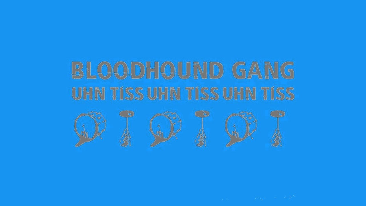 Bloodhound Gang Uhn Tiss Uhn Tiss Uhn Tiss (Album Version) YouTube Bloodhound Gang Uhn Tiss Uhn Tiss Uhn Tiss (Album Version) YouTube