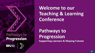 Teaching & Learning Conference - Pathways to Progression: Supporting Learners & Shaping Futures