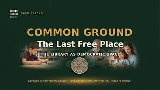The Last Free Place - The Public Library as Democratic Space