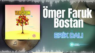 Ömer Faruk Bostan - Erik Dalı Ai Versiyon
