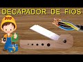 COMO FAZER UM DESCASCADOR DE FIO CASEIRO DESENCAPADOR DE FIOS DECAPADOR DE FIO CASEIRO PELACABLE