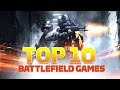 Top 10 Battlefield Games of All Time