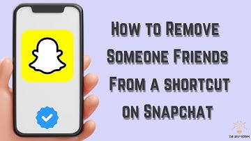 How to Remove Someone Friends From a Shortcut on Snapchat ( Best Way!)