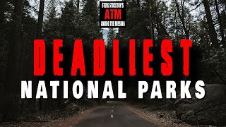 THE DEADLIEST NATIONAL PARKS