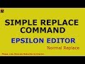 How to use Simple Replace Command in Epsilon Editor | Normal Replace in Epsilon Editor 