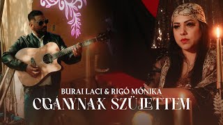 Burai Laci és Rigó Mónika - Cigánynak születtem (Hivatalos videoklip)