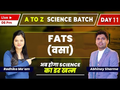 Fats (वसा) | Day-11 | Science | A to Z Batch | By Radhika ma'am