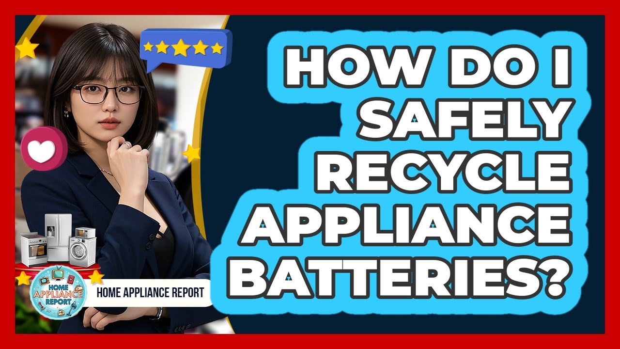 How Do I Safely Recycle Appliance Batteries?