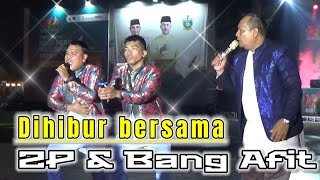 Dihibur Bersama 2P & Bang Afit