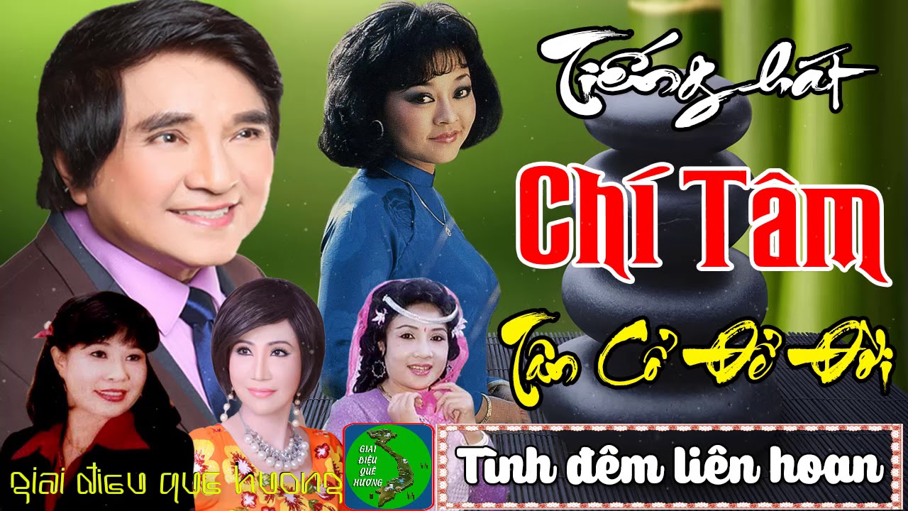 Ca Cổ, Tân Cổ Giao Duyên ???? TIẾNG HÁT CHÍ TÂM 2 -... - youtube