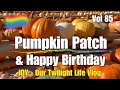 Vol85 - The Pumpkin Patch and Happy 70th Birthday ! 🎃🎃🎉🥂🥳