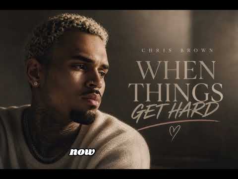Chris Brown - When Things Get Hard