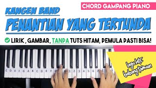 Tutorial Chord Piano | Kangen Band - PENANTIAN YANG TERTUNDA | Mudah Dipahami Untuk Pemula
