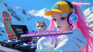 Download Lagu Skate Avenue PH - Forevermore Rock Cover (1 Hour Non-Stop Music)  MP3