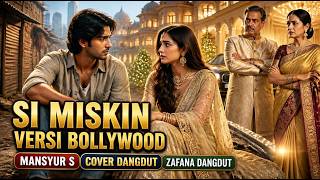 SI MISKIN – MANSYUR S | BOLLYWOOD COVER DANGDUT | ZAFANA DANGDUT
