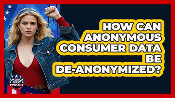 How Can Anonymous Consumer Data Be De-anonymized? - America First Democrats