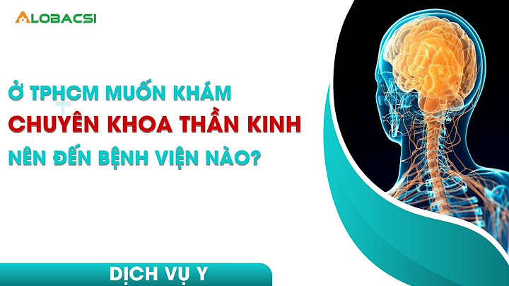 Khoa nội thần kinh bệnh viện nào tốt năm 2024