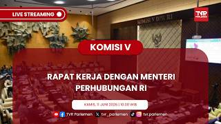 KOMISI V DPR RI RAPAT KERJA DENGAN MENTERI PERHUBUNGAN RI