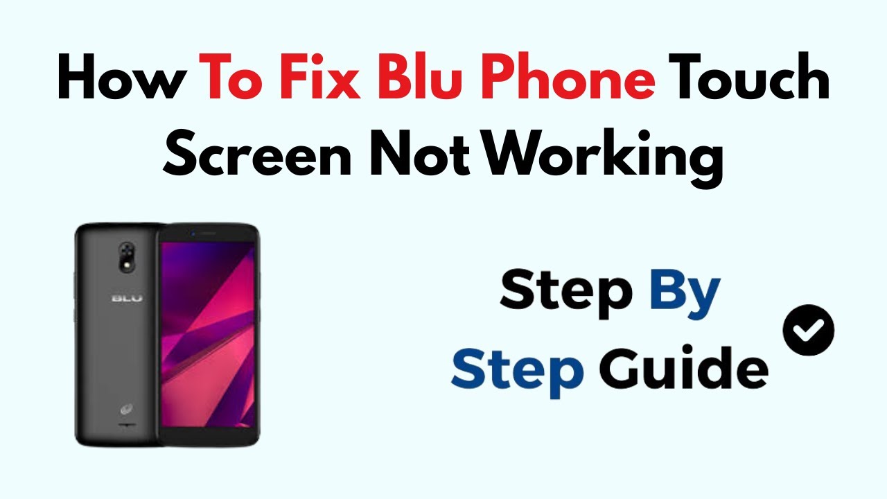 How To Fix Blu Phone Touch Screen Not Working