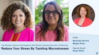 The Ellevate Podcast: Reduce Your Stress By Tackling Microstresses, with Karen Dillon