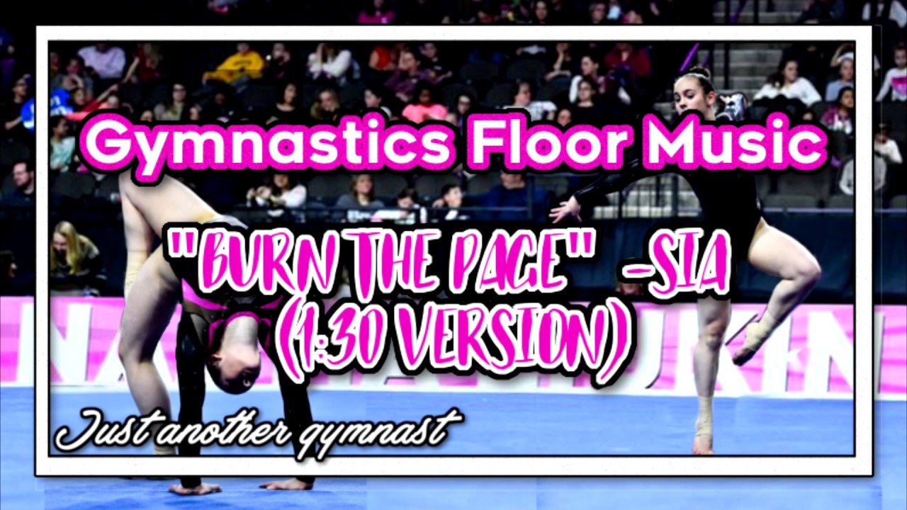Gymnastics Floor Music "Burn The Page" Sia (130 version) YouTube