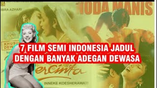 7 Film SEMI Indonesia Jadul dengan banyak adegan dewasa yang paling HOT!! 😍